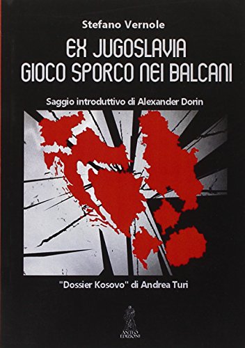 Ex Jugoslavia. Frammentazione nazionale e risiko geopolitico del Kosovo