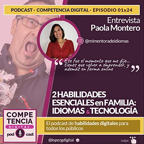 Episodio 024. Competencias blandas y 2 habilidades esenciales en familia: idiomas y tecnolog&iacute;a