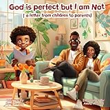 God is perfect but I am Not: A letter from children to parents