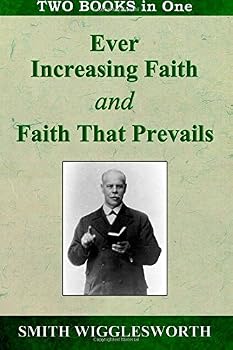 Ever Increasing Faith and Faith That Prevails