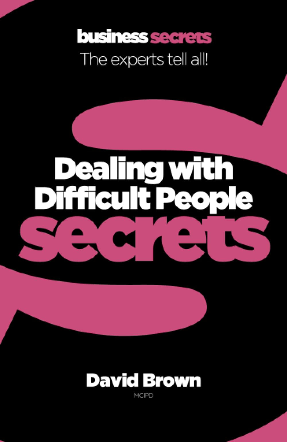 DEALING WITH DIFFICULT PEOPLE Collins Business Secrets by David Brown PAPERBACK