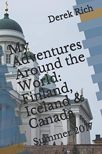 My Adventures Around the World: Finland, Iceland & Canada: Summer 2017