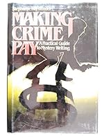 Making Crime Pay: A Practical Guide to Mystery Writing 0135459397 Book Cover