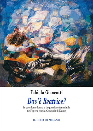 Dov'è Beatrice? La questione donna e la questione femminile nell’opera e nella Commedia di Dante Dov'è Beatrice? La questione donna e la questione femminile nell’opera e nella Commedia di Dante