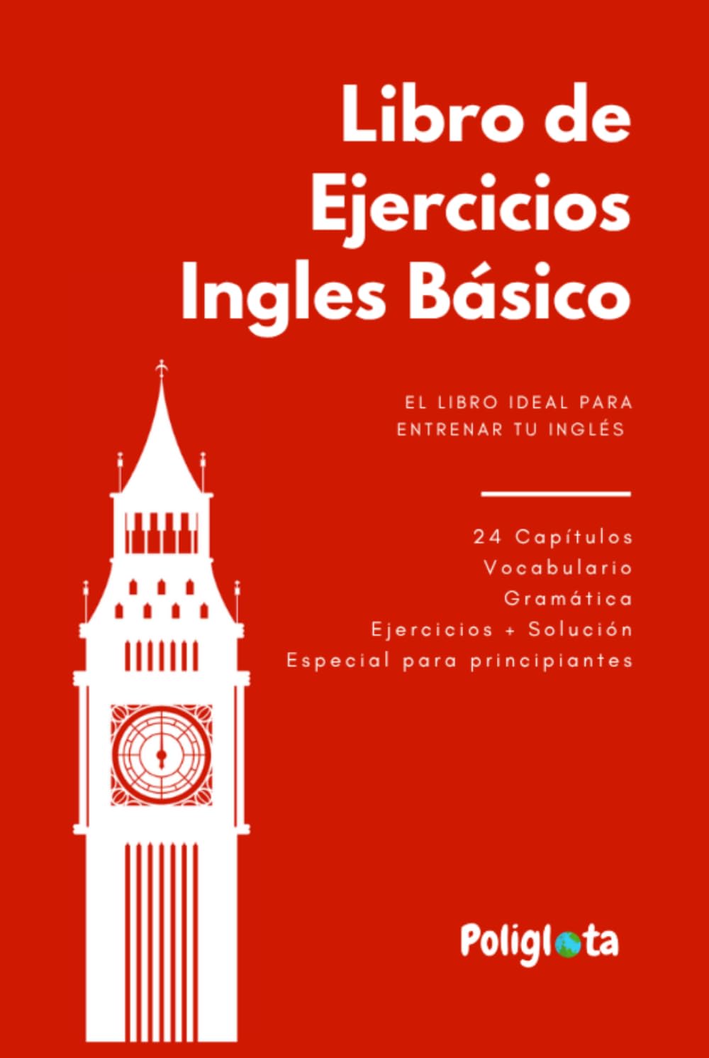 Libro de ejercicios de Inglés Básico A1: 24 capítulos con ejercicios y solucionario para poder dominar el inglés básico
