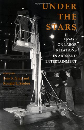 Under the Stars: Essays on Labor Relations in Arts and Entertainment