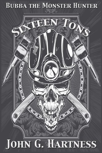 Sixteen Tons - A Bubba the Monster Hunter Short Story Sixteen Tons - A Bubba the Monster Hunter Short Story
