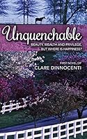Unquenchable: Beauty, Wealth, and Privilege, But Where is Happiness? 1511730765 Book Cover