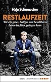  Restlaufzeit: Wie ein gutes, lustiges und bezahlbares Leben im Alter gelingen kann