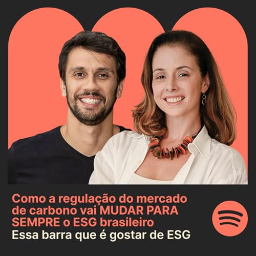 T2 Epis&oacute;dio #8 Como a regula&ccedil;&atilde;o do mercado de carbono vai MUDAR PARA SEMPRE o ESG brasileiro