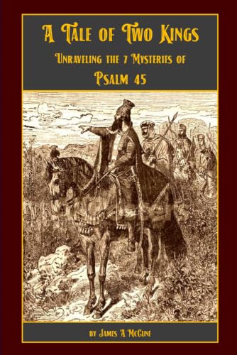A Tale of Two Kings: Unraveling the 7 Mysteries of Psalm 45