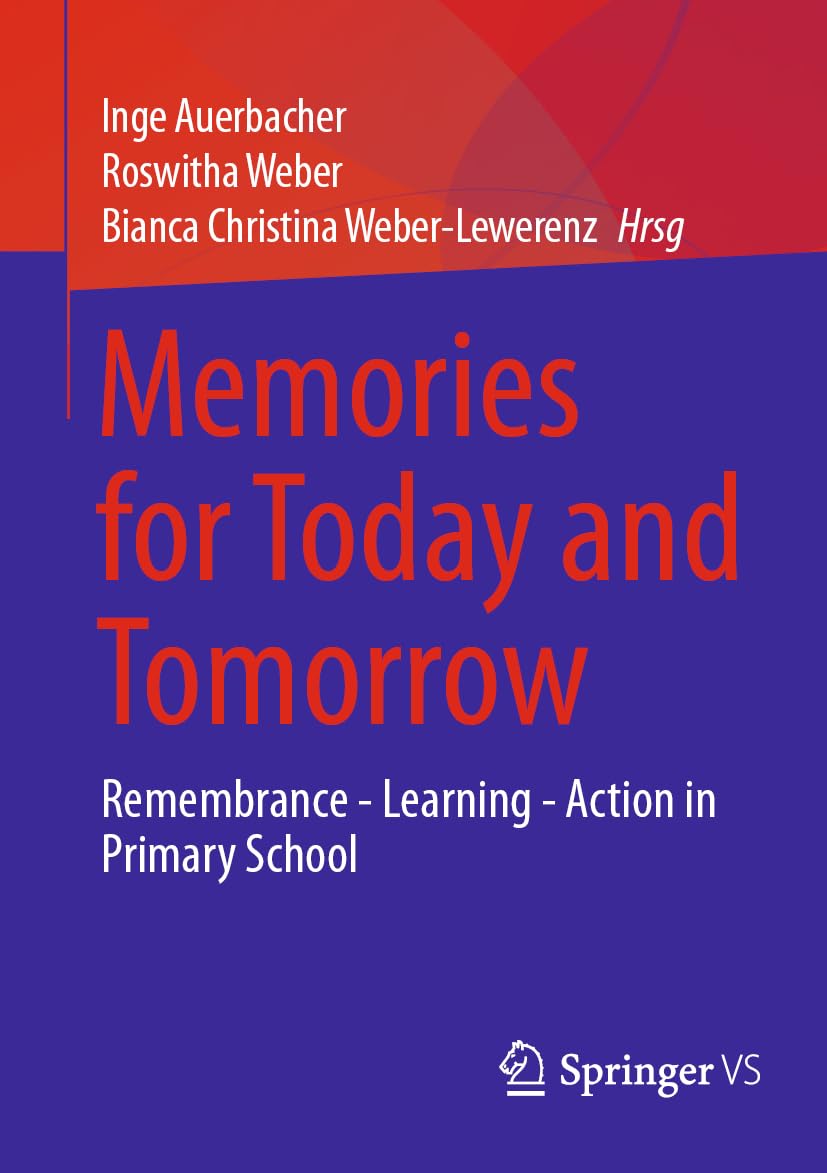 Memories for Today and Tomorrow: Remembrance - Learning - Action in Primary School