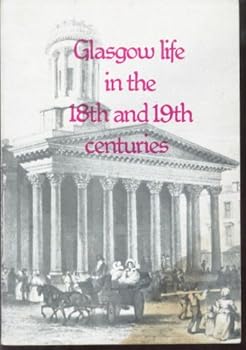 Paperback Glasgow Life in the 18th and 19th Centuries Book