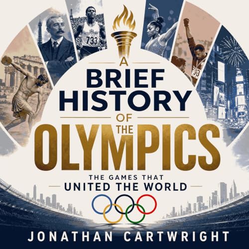 A Brief History of the Olympics: The Games That United the World Audiolibro Por Jonathan Cartwright arte de portada