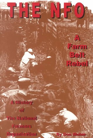 NFO, A Farm Belt Rebel: A History of the National Farmers Organization