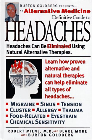 An Alternative Medicine Definitive Guide to Headaches : Alternative Medicine Magazine (Alternative Medicine Definative Guide)