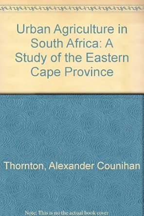 Urban Agriculture in South Africa: A Study of the Eastern Cape Province Urban Agriculture in South Africa: A Study of the Eastern Cape Province book cover