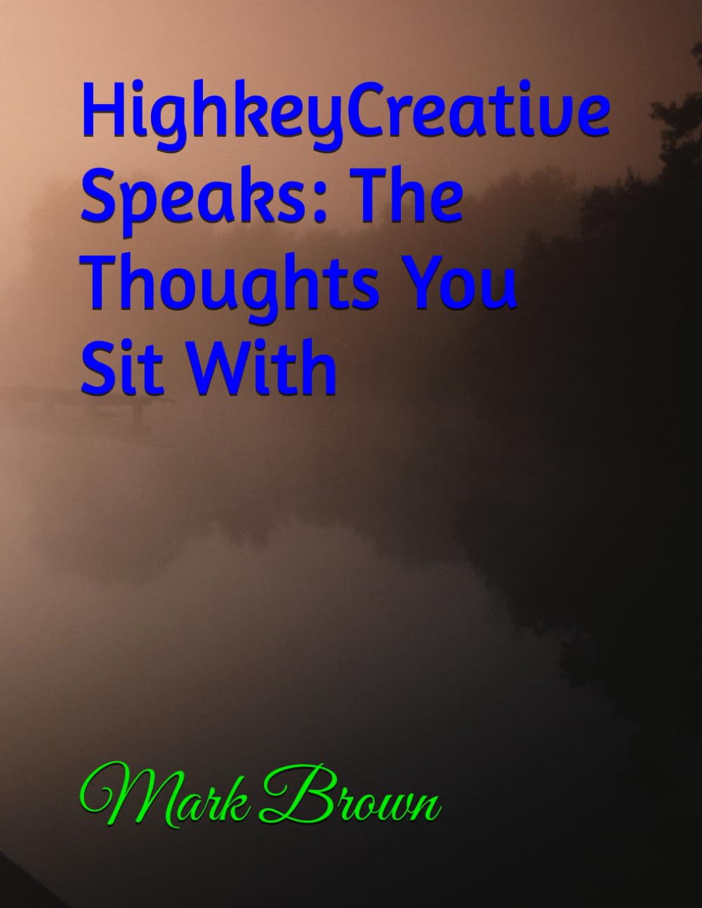HighkeyCreative Speaks: The Thoughts You Sit With