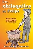 Los Chilaquiles de Felipe: Recuerdos, Reflexiones y Puntadas (Spanish Edition)