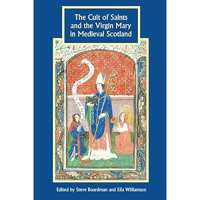 Cult of Saints and the Virgin Mary in Medieval Scotland