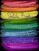 Sketch Book: Personalized Artist’s Notebook Journal for Drawing, Sketching, Painting, Doodling and More, Filled with 120 White Pages in a Large Handy ... (Deluxe Rainbow Brush Strokes Cover, Vol. 15) B08NDRB96X Book Cover