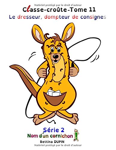 Le dresseur, dompteur de consignes (Classe-croûte série 2)