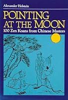 Pointing at the Moon: One Hundred Zen Koans from Chinese Masters 0804819246 Book Cover