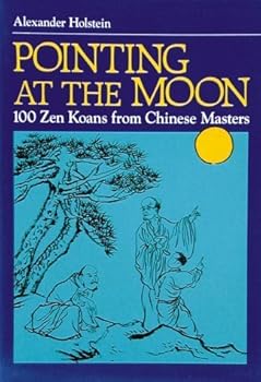 Paperback Pointing at the Moon: One Hundred Zen Koans from Chinese Masters Book