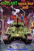 Outlast: Geeks Will Rise 0692049282 Book Cover