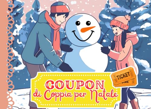 Coupon di Coppia Natalizi con 50 Attività Divertenti, Romantiche ed Originali: Un IDEA REGALO per Condividere del Tempo Insieme durante il periodo Natalizio e non solo! (Italian Edition)