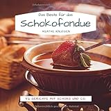 Das Beste für das Schokofondue: 56 Gerichte mit Schoko und Co.