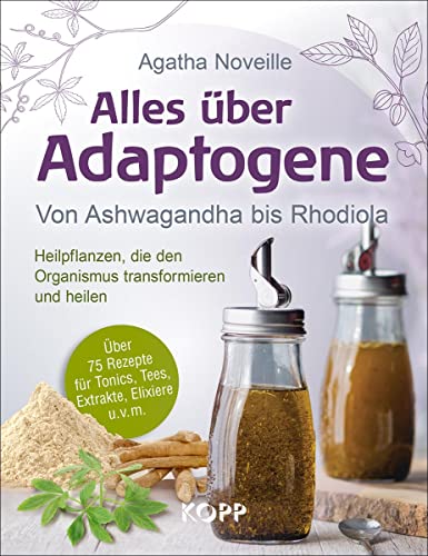 "Alles über Adaptogene: Von Ashwagandha bis Rhodiola " von Agatha Noveille