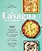 101 Lasagnas & Other Layered Casseroles: A Cookbook