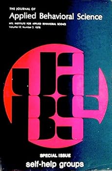 Unknown Binding Self-help groups: Special issue, the Journal of applied behavioral science, volume 12, number 3 Book