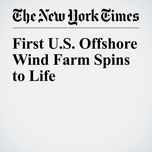 First U.S. Offshore Wind Farm Spins to Life cover art