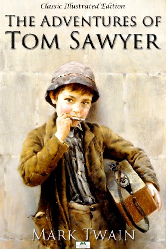 The Adventures of Tom Sawyer (Classic Illustrated Edition)