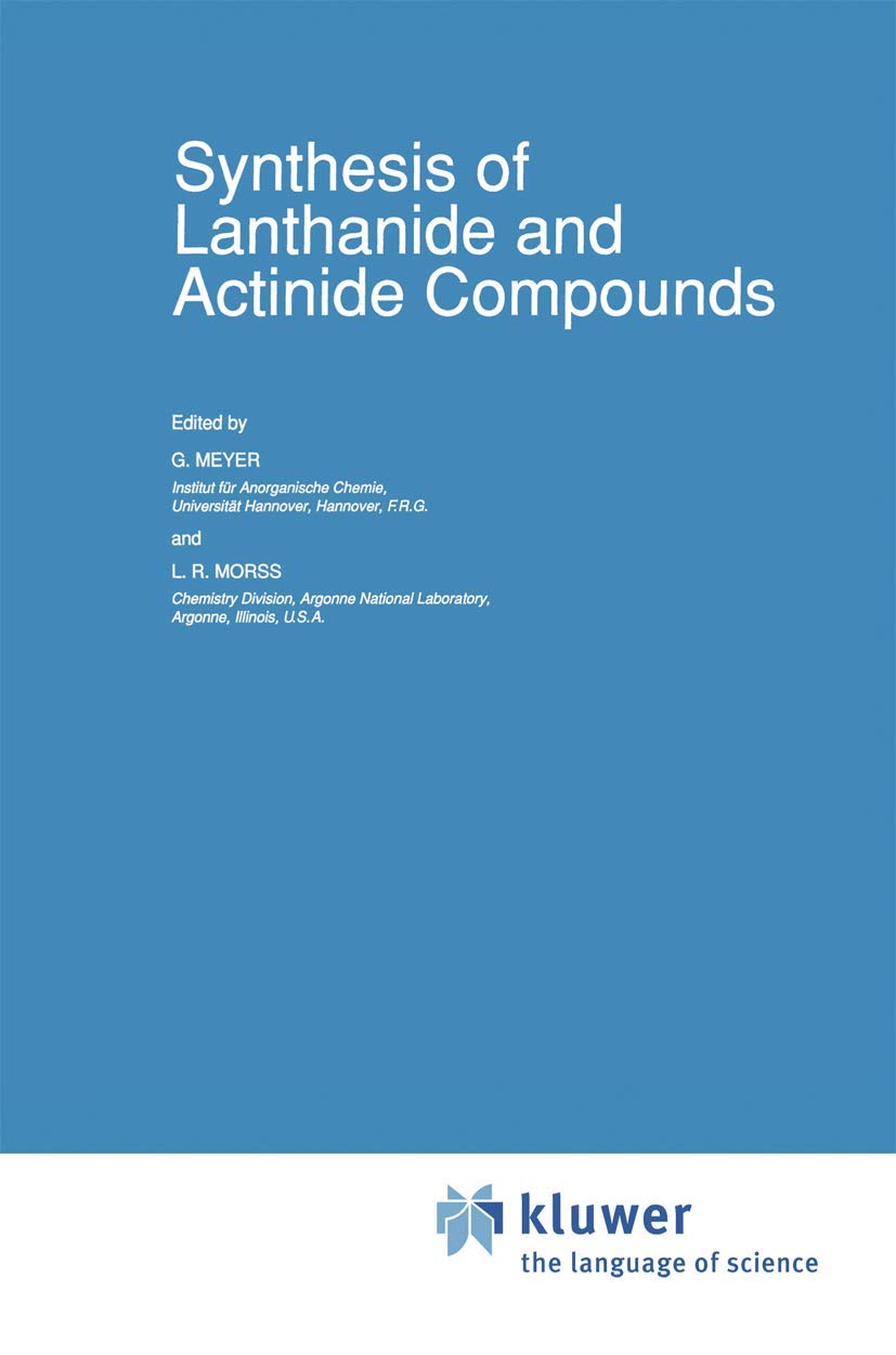 Synthesis of Lanthanide and Actinide Compounds (Topics in F-Element Chemistry)