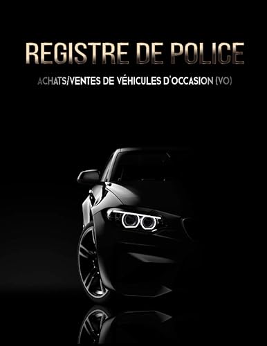 Registre de police: Livre de police automobile, Registre pour objets mobiliers, Garagiste Vendeur de véhicules d'occasion VO, VN et négociant auto ✔ ... en vigueur en France, 21.59 x 27.94 cm