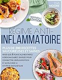 RÉGIME ANTI-INFLAMMATOIRE: Plus de 200 Recettes Savoureuses et Saines, ainsi que 6 Plans Alimentaires Hebdomadaires Simples pour Combattre l'Inflammation et Améliorer le Système Immunitaire