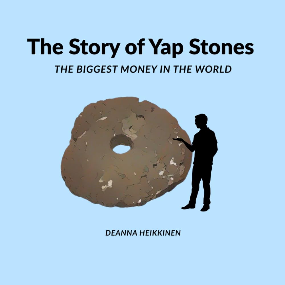 The Story of Yap Stones: the Biggest Money in the World (History of Money and Bitcoin for Kids)