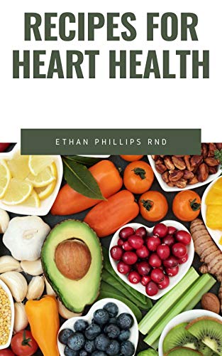 RECIPES FOR HEART HEALTH: A wеаlth оf frеѕh fruіtѕ аnd vegetables, nutѕ, lеаn рrоtеіn аnd whole grаі