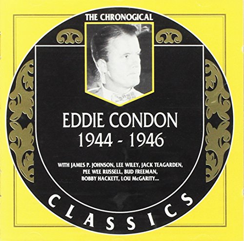 Eddie Condon: The Chronological Classics, 1944-1946