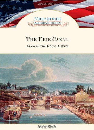 The Erie Canal: Linking the Great Lakes (Milestones in American History)      Kindle Edition