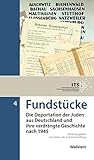  Fundstücke: Die Deportation der Juden aus Deutschland und ihre verdrängte Geschichte nach 1945