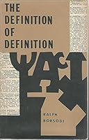 The Definition of Definition; a New Linguistic Approach to the Integration of Knowledge B000NPP9DA Book Cover