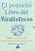 El peque&Atilde;&plusmn;o libro del Mindfulness: 10 minutos al d&Atilde;&shy;a para reencontrarse con la vida (Spanish Edition)
