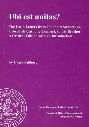 Ubi Est Unitas? The Latin Letters from Johannes Annorelius, a Swedish ...
