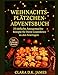 WEIHNACHTSPLÄTZCHEN-ADVENTSBUCH: 25 einfache, hausgemachte Rezepte für Ihren Countdown zu den Feiertagen