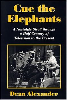 Hardcover Cue the Elephants: A Nostalgic Stroll Through A Half-Century of Television to the Present Book
