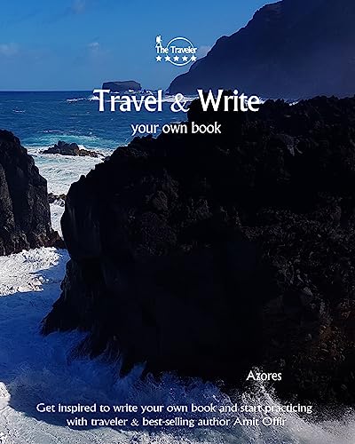 Travel & Write Your Own Book - Azores: Get inspired to write your own book and start practicing with traveler & best-selling author Amit Offir